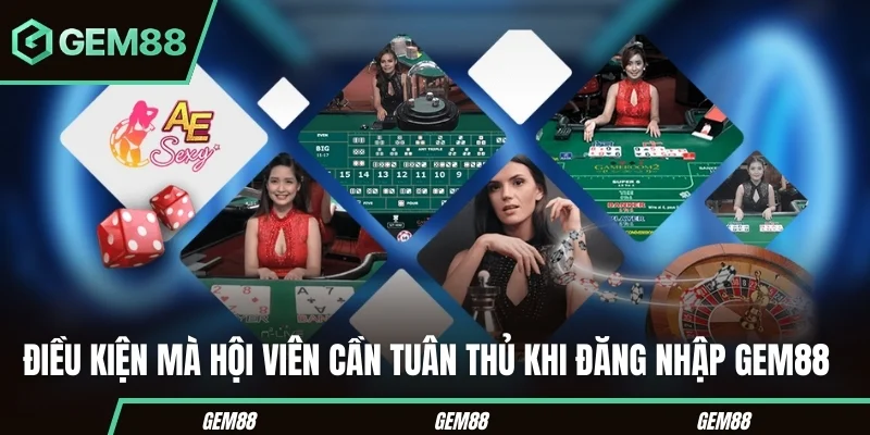 Điều kiện mà hội viên cần tuân thủ khi đăng nhập GEM88 