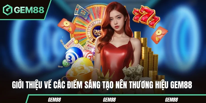 Giới thiệu GEM88 – Sân Chơi Cá Cược Đẳng Cấp Nhất 2025 Giới thiệu về các điểm sáng tạo nên thương hiệu Gem88