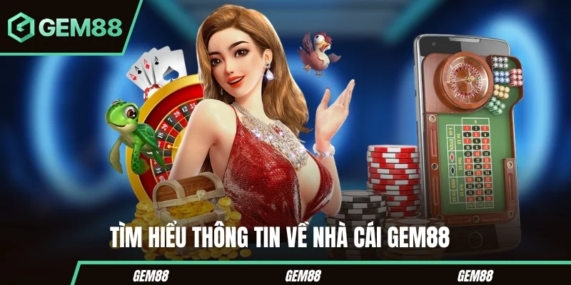 Giới thiệu GEM88 – Sân Chơi Cá Cược Đẳng Cấp Nhất 2025 Tìm hiểu thông tin về nhà cái Gem88