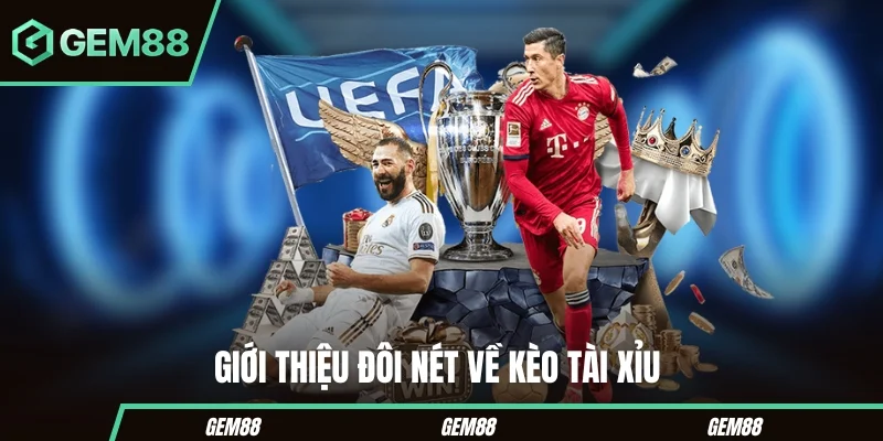 Giới thiệu sâu hơn về kèo tài xỉu