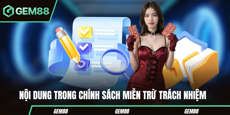 Miễn Trừ Trách Nhiệm – Điều Khoản & Quy Tắc Tại Gem88 Nội dung trong chính sách miễn trừ Gem88