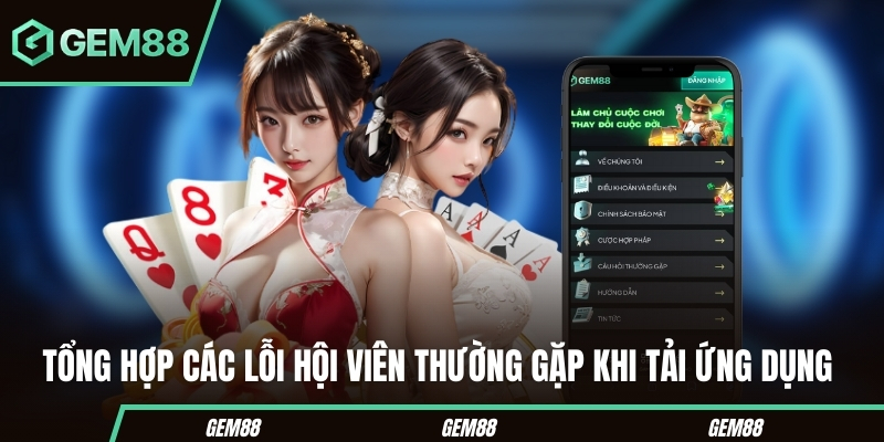 Tổng hợp các lỗi hội viên thường gặp khi tải ứng dụng