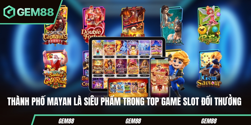 Thành phố Mayan là siêu phẩm trong top game slot đổi thưởng hot